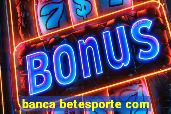 banca betesporte com